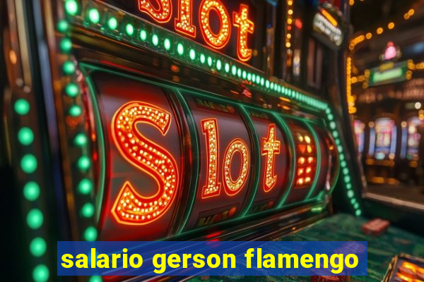 salario gerson flamengo